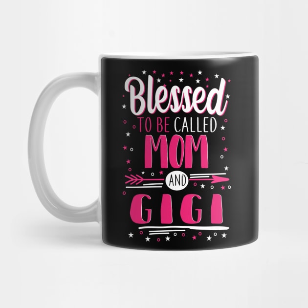 Gigi Grandma Gift - Blessed To Be Called Mom And Gigi by BTTEES